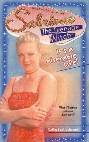 It's a Miserable Life! (Sabrina, the Teenage Witch S.)