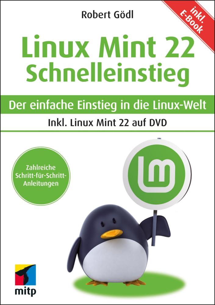 Linux Mint 22 - Schnelleinstieg: Der einfache Einstieg in die Linux-Welt. inkl. E-Book und Linux Mint auf DVD(mitp Schnelleinstieg)