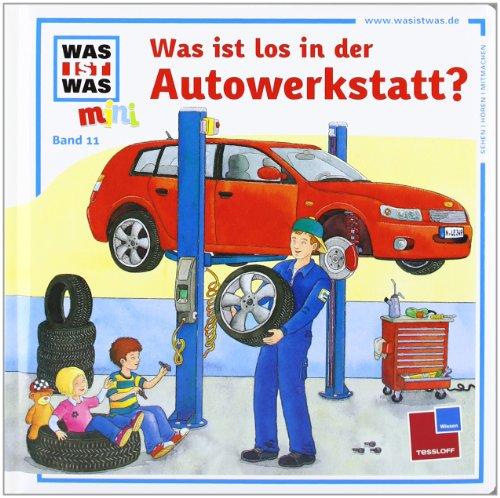 Was ist was mini, Band 11: Was ist los in der Autowerkstatt?