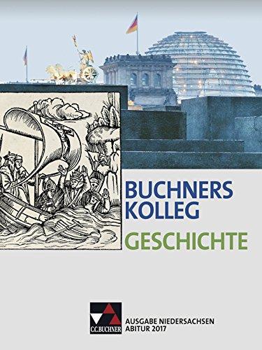 Buchners Kolleg Geschichte - Ausgabe Niedersachsen Abitur 2014/2015 / Abitur 2017