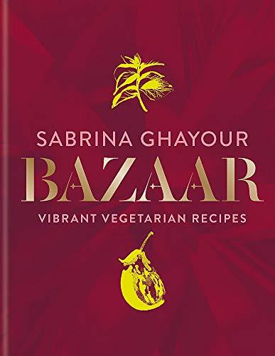 Bazaar: Vibrant vegetarian and plant-based recipes