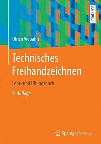 Technisches Freihandzeichnen: Lehr- und Ubungsbuch