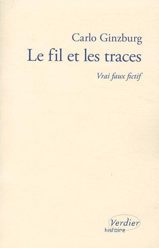 Le fil et les traces : vrai faux fictif