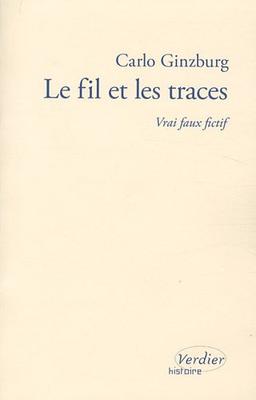 Le fil et les traces : vrai faux fictif