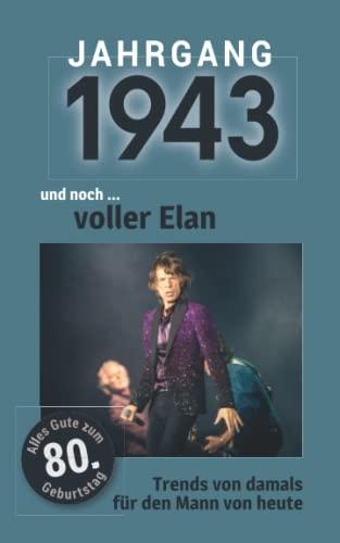 Jahrgang 1943 und noch ... voller Elan: Das Geschenkbuch für Männer zum 80. Geburtstag