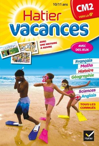 Hatier vacances, CM2 vers la 6e, 10-11 ans : avec une histoire à suivre