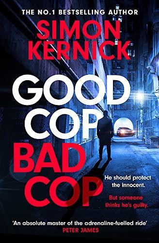 Good Cop Bad Cop: Hero or criminal mastermind? A gripping new thriller from the Sunday Times bestseller