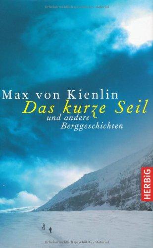 Das kurze Seil. Und andere Berggeschichten