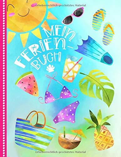 Mein Ferienbuch: Kinder Reisetagebuch Für Ferien Zum Eintragen, Malen, Einkleben - Großes Sommer Ferien-Tagebuch Für Urlaube - Reise Unterwegs Aktivitätsbuch, Urlaubstagebuch für Mädchen