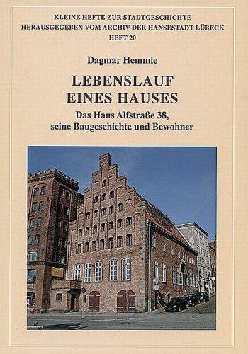 Lebenslauf eines Hauses: Das Haus Alfstraße 38, seine Baugeschichte und Bewohner (Kleine Hefte zur Stadtgeschichte)