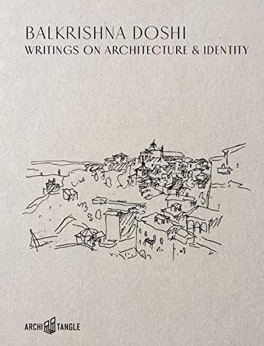 Balkrishna Doshi: Writings on Architecture & Identity