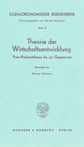 Sozialökonomische Studientexte 3. Theorie der Wirtschaftsentwicklung: Vom Merkantilismus bis zur Gegenwart: BD 3