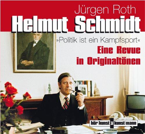 Helmut Schmidt. Politik ist Kampfsport, 1 Audio-CD: Eine Revue in Originaltönen