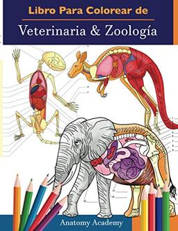 Libro Para Colorear de Veterinaria & Zoología: 2-en-1 Compilación | Libro de Colores de Anatomía Animal de Autoevaluación Muy Detallado | El Regalo ... Veterinarios y Amantes de los Animales