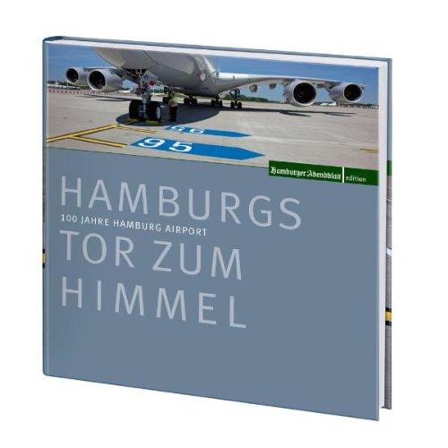 Hamburgs Tor zum Himmel: 100 Jahre Hamburg Airport