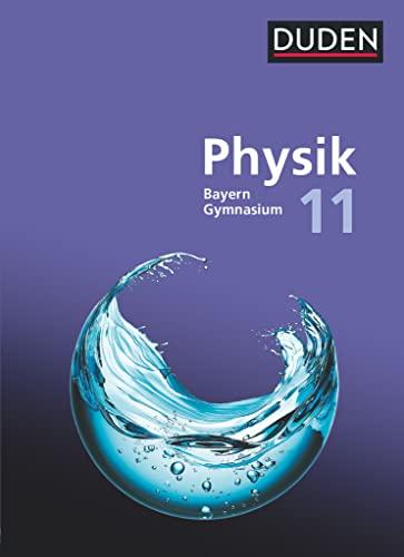 Duden Physik - Sekundarstufe II - Bayern Neubearbeitung - 11. Schuljahr: Schulbuch