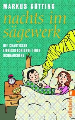 Nachts im Sägewerk: Die chaotische Liebesgeschichte eines Schnarchers