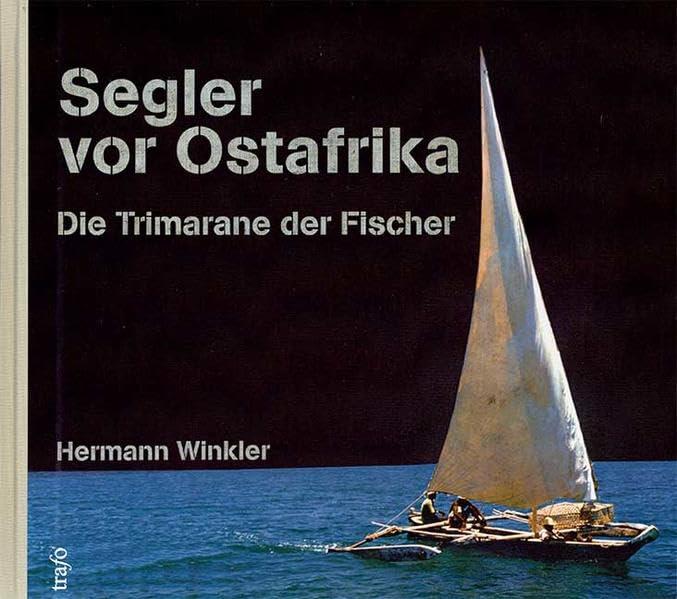 Segler vor Ostafrika. Die Trimarane der Fischer