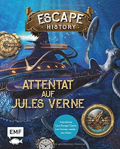 Escape History – Attentat auf Jules Verne: Interaktives Live-Escape-Game zum Immer-wieder-neu-lösen: Mit verschlüsselten Codes, verborgenen Hinweisen und geheimen Botschaften