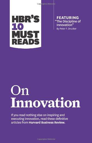 HBR's 10 Must Reads on Innovation (with featured article The Discipline of Innovation, by Peter F. Drucker)