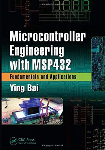 Microcontroller Engineering with MSP432: Fundamentals and Applications