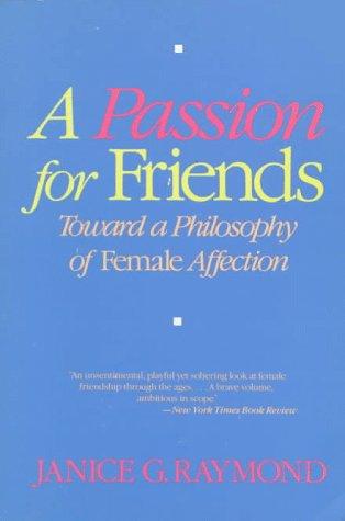 A Passion for Friends: Toward a Philosophy of Female Affection