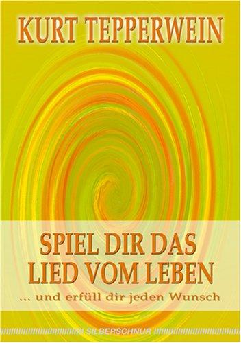 Spiel dir das Lied vom Leben. ...und erfüll dir jeden Wunsch