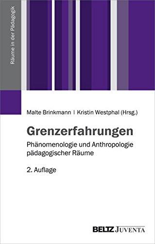 Grenzerfahrungen: Phänomenologie und Anthropologie pädagogischer Räume (Räume in der Pädagogik)