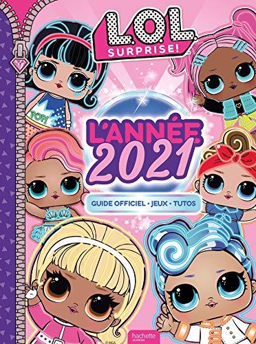 LOL surprise ! : l'année 2021 : guide officiel, activités, tutos