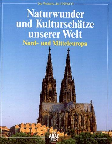 Naturwunder und Kulturschätze unserer Welt, Nordeuropa und Mitteleuropa