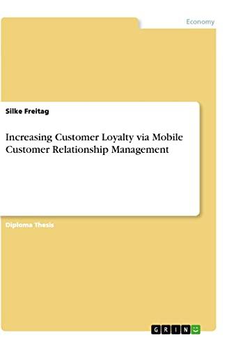 Increasing Customer Loyalty via Mobile Customer Relationship Management