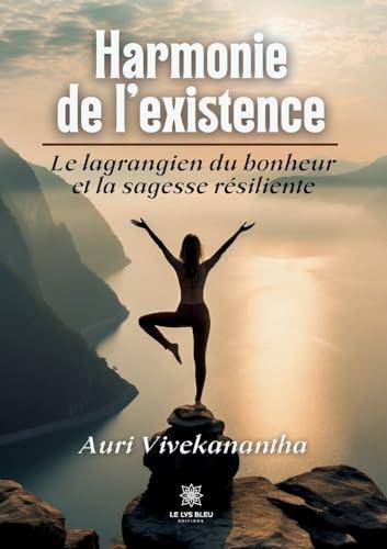 Harmonie de l’existence : Le lagrangien du bonheur et la sagesse résiliente