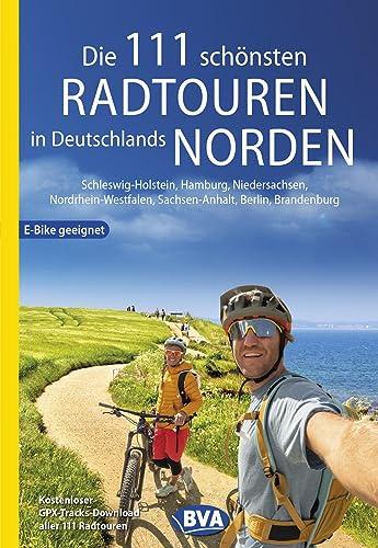 Die 111 schönsten Radtouren in Deutschlands Norden, E-Bike geeignet, kostenloser GPX-Tracks-Download aller 111 Radtouren: Schleswig-Holstein, Hamburg, ... Radtouren und Radfernwege in Deutschland)