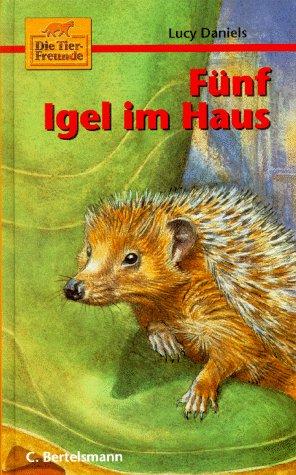 Die Tierfreunde, Bd.4, Fünf Igel im Haus