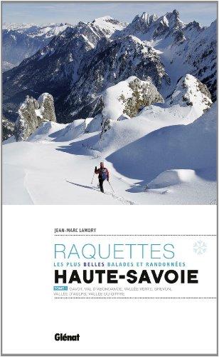 Raquettes, les plus belles balades et randonnées : Haute-Savoie. Vol. 1. Gavot, val d'Abondance, vallée Verte, Brévon, vallée d'Aulps, vallée du Giffre