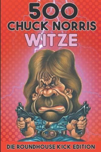 500 Chuck Norris Witze: Die Roundhousekick Edition