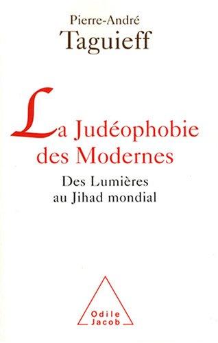 La judéophobie des modernes : des Lumières au jihad mondial