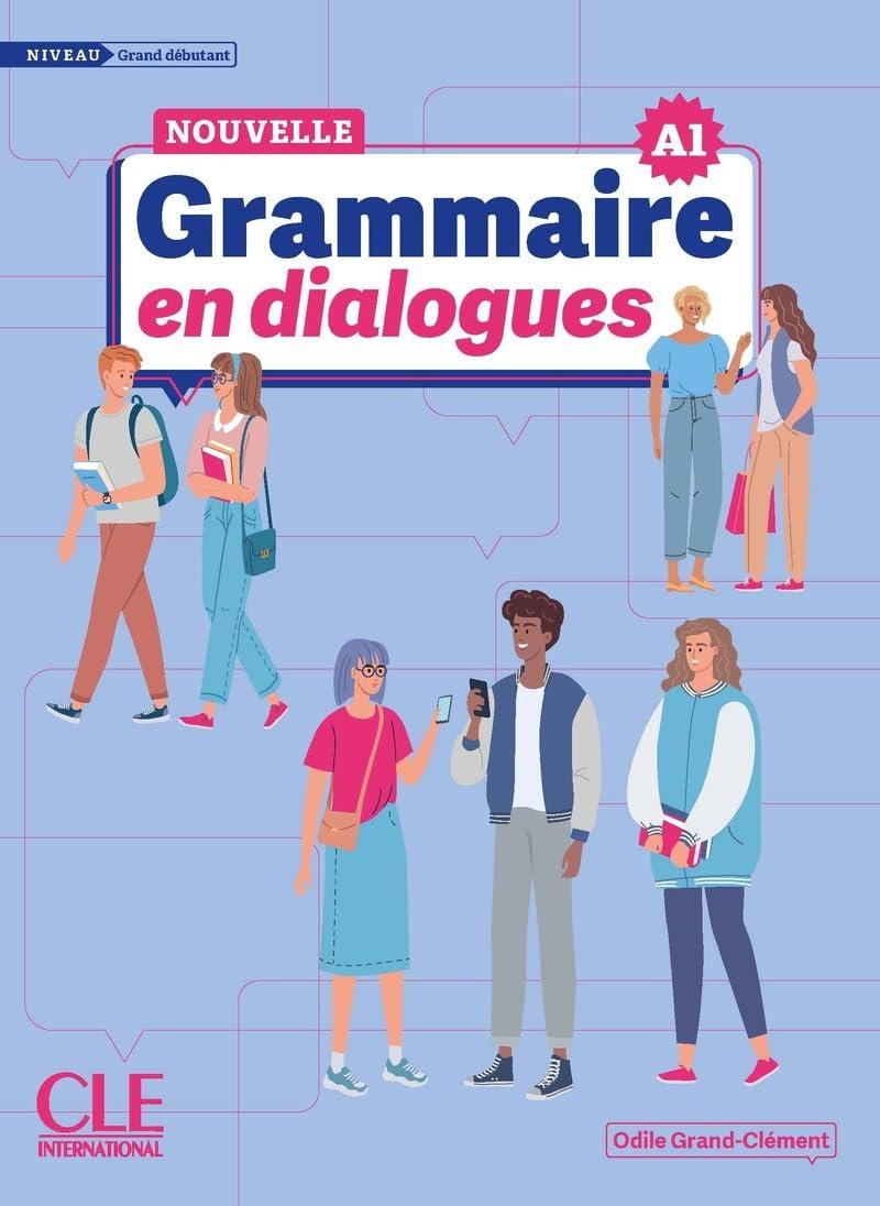 Nouvelle grammaire en dialogues : niveau grand débutant : A1