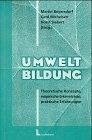 Umweltbildung: Theoretische Konzepte - empirische Erkenntnisse - praktische Erfahrungen