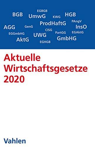 Aktuelle Wirtschaftsgesetze 2020: Die wichtigsten Wirtschaftsgesetze für Studierende - Rechtsstand: 1. Oktober 2019