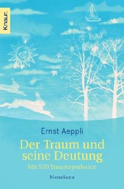 Der Traum und seine Deutung: Mit 500 Traumsymbolen