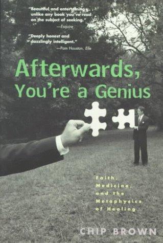 Afterwards, You're a Genius: Faith, Medicine, and the Metaphysics of Healing