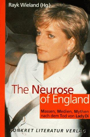 The Neurose of England. Massen, Medien, Mythen nach dem Tod von Lady Di