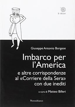 Imbarco per l'America e altre corrispondenze al «Corriere della sera» con due inediti