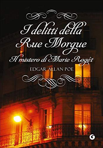 I delitti della Rue Morgue. Il mistero di Marie Rogêt (Classici)