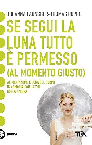 Se segui la luna tutto è permesso (al momento giusto) (Tea pratica)