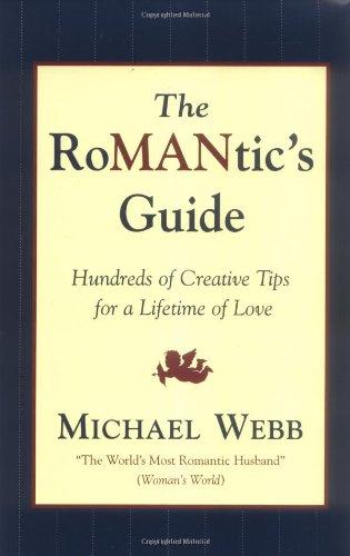 The Romantic's Guide: Hundreds of Creative Tips for a Lifetime of Love