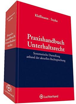 Praxishandbuch Unterhaltsrecht: Systematische Darstellung anhand der aktuellen Rechtsprechung