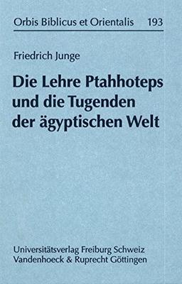 Die Lehre Ptahhoteps und die Tugenden der ägyptischen Welt (Orbis Biblicus et Orientalis)