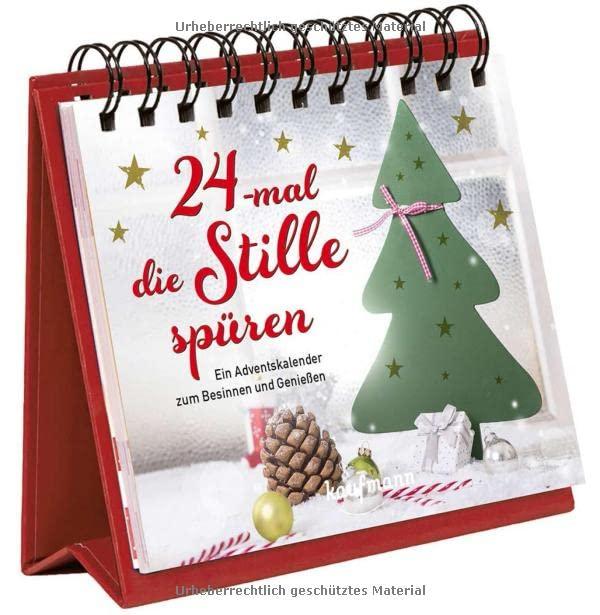 24-mal die Stille spüren: Ein Adventskalender zum Besinnen und Genießen (Adventskalender für Erwachsene: Ein Aufstell-Buch)